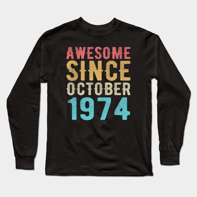 Awesome Since October 1974 Long Sleeve T-Shirt by SKHR-M STORE